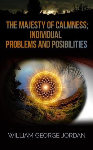 Cover of the book The Majesty of Calmness; Individual Problems and Posibilities by Michel Zirger and Maurizio Martinelli
