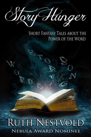 Cover of Story Hunger: Short Fantasy Tales About the Power of the Word