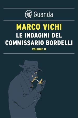 Cover of the book Le indagini del commissario Bordelli. Volume II by Sabrina Ricci