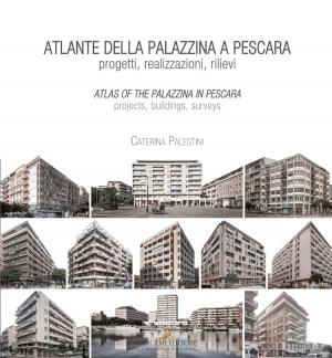 Cover of the book Atlante della palazzina a Pescara – Atlas of the palazzina in Pescara by Arcangelo Mafrici