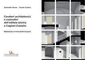 Cover of the book Caratteri architettonici e costruttivi dell’edilizia storica a Cagliari-Castello by Anna Aletta
