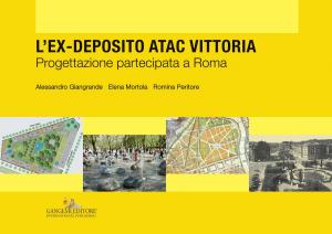 Cover of the book L’ex-deposito ATAC Vittoria by Bruno Astorre, Claudio Lo Monaco, Maria Tiziana Marcelli, Benvenuto Salducco, Piero Tosti Croce