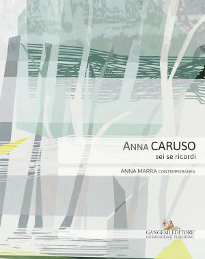 Cover of the book Anna Caruso by Stefano Battaglia, Francesco Cellini, Giorgia De Pasquale, Milena Farina, Sara Ferazzoli, Jana Kuhnle
