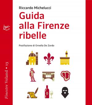 Cover of the book Guida alla Firenze ribelle by Julio Cortázar