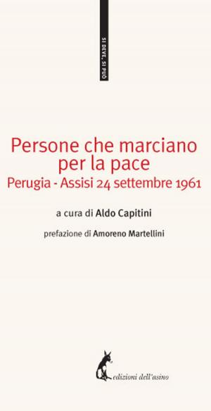 Cover of the book Persone che marciano per la pace Perugia by Francesco Ciafaloni