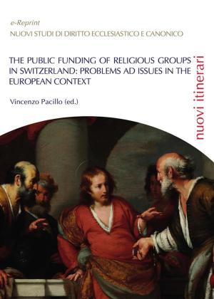 Cover of the book The public funding of religious Groups in switzerland: problems ad issue against the european context by Bertil Wiklander