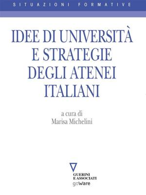 Cover of the book Idee di Università e strategie degli Atenei italiani by Antonello Giannelli