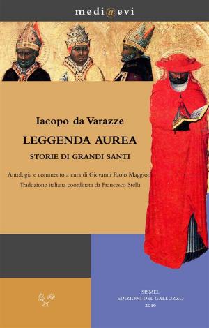Book cover of Leggenda aurea. Storie di grandi santi