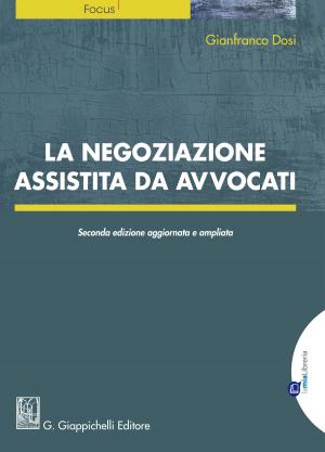Cover of the book La negoziazione assistita da avvocati by Piera Maria Vipiana, Giovanni Tarli Barbieri, Giuseppe Franco Ferrari