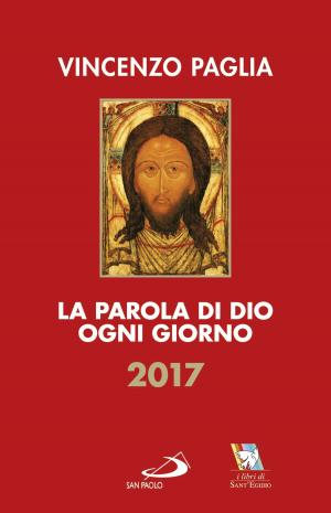 Cover of the book La Parola di Dio ogni giorno 2017 by Gilberto Gillini, Mariateresa Zattoni