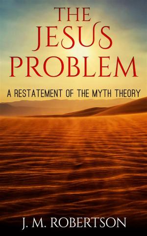 bigCover of the book The Jesus Problem: A restatement of the myth theory by 