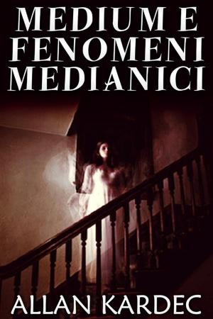 Cover of the book Medium e fenomeni medianici by Averardo Brinati