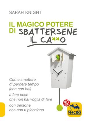 Book cover of Il Magico Potere di Sbattersene il Ca**o