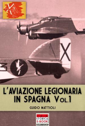 Cover of the book L'aviazione legionaria in Spagna - Vol. 1 by Richard Clarence Clark