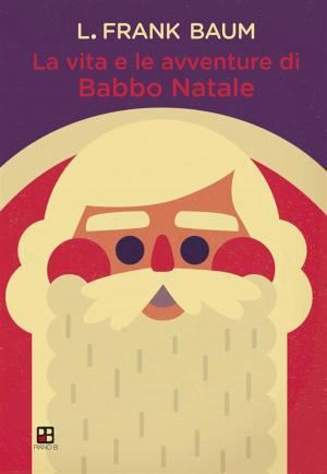 Cover of the book La vita e le avventure di Babbo Natale by Voltaire