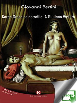Cover of the book Karen Greenlee necrofila. A Giuliano Vasilicò by Camillo Maurizio Scotti