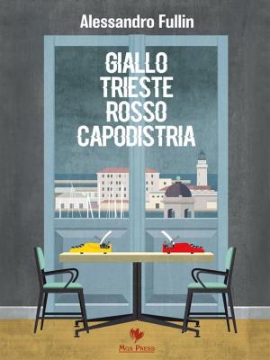 Cover of the book Giallo Trieste rosso Capodistria by Chris Burzell