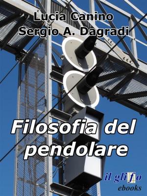 Cover of the book Filosofia del pendolare by Immanuel Kant, Carlo Lazzerini
