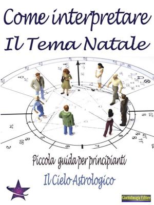 Cover of the book Come Interpretare il Tema Natale by Graziano Roversi