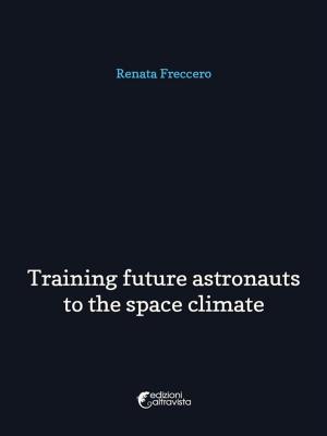 Cover of the book Training future astronauts to space climate by Renata Freccero