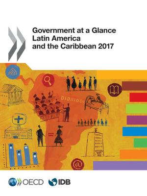Cover of the book Government at a Glance: Latin America and the Caribbean 2017 by Collective