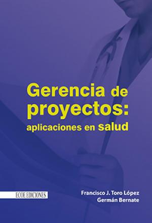Cover of Gerencia de proyectos: aplicaciones en salud