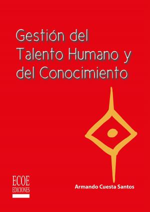 Cover of the book Gestión del talento humano y del conocimiento by Carlos Augusto  Rincón Soto, Edmundo alberto  Flórez S