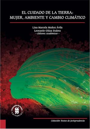 Cover of the book El cuidado de la tierra: mujer, ambiente y cambio climático by Varios, Autores