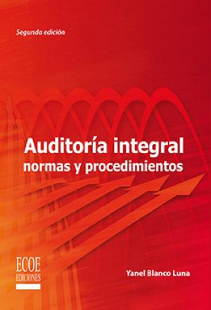 Cover of the book Auditoría integral normas y procedimientos by Francisco J Toro López, Francisco J Toro López, Germán Bernate, Germán Bernate