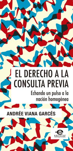 Cover of the book El derecho a la consulta previa by Alejandro, Zuleta Jaramillo