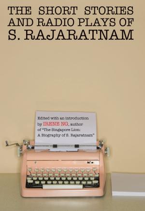 Book cover of The Short Stories And Radio Plays of S. Rajaratnam