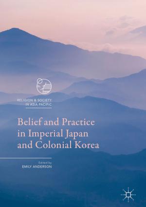 Cover of the book Belief and Practice in Imperial Japan and Colonial Korea by Noorhana Yahya