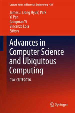 Cover of the book Advances in Computer Science and Ubiquitous Computing by Chang-Hun Kim, Sun-Jeong Kim, Soo-Kyun Kim, Shin-Jin Kang