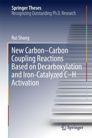 Cover of the book New Carbon–Carbon Coupling Reactions Based on Decarboxylation and Iron-Catalyzed C–H Activation by Angang Hu
