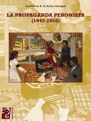 Cover of the book La propaganda peronista by Héctor Barreiro