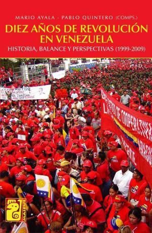 Cover of the book Diez años de revolución en Venezuela by Héctor Barreiro