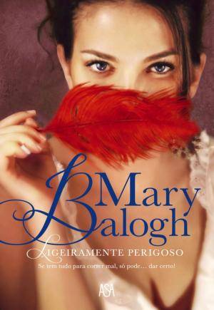 Cover of the book Ligeiramente Perigoso by Mary Balogh