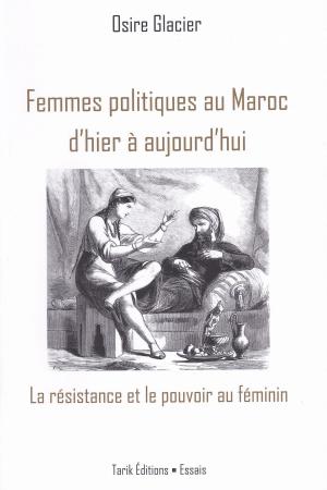 Cover of the book Femmes politiques au Maroc d'hier à aujourd'hui by Alain-Guy Aknin