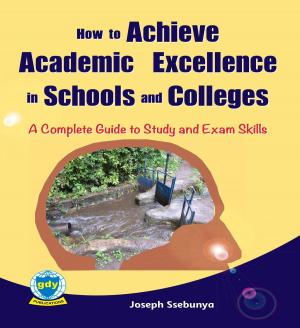 Cover of the book How to Achieve Academic Excellence in Schools and Colleges: A Complete Guide to Study and Exam Skills by Jessica Givens