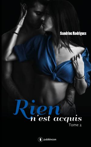 Cover of the book Rien n'est acquis by Alxandra Pottier, François Pottier, Olivier Roland