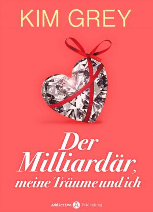 Cover of the book Der Milliardär, meine Träume und ich by Felicity Stuart