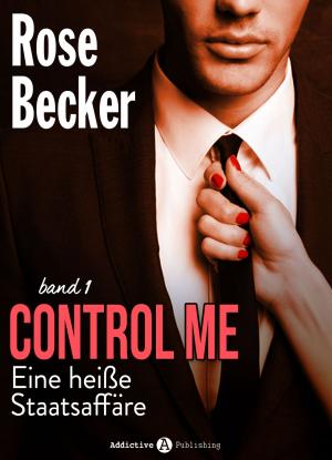Cover of the book Control Me - Eine Heiße Staatsaffäre, 1 by Felicity Stuart