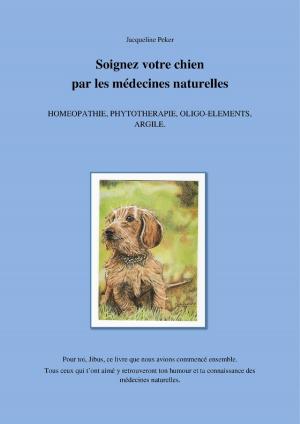 Cover of the book Soignez votre chien par les médecines naturelles by Claude Bernier