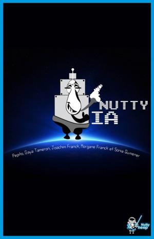 Cover of the book Nutty IA by Audrey Singh, Simon Bernard, A.R Morency, Aurore Chatras, Grégory Covin, Nicolas Sick
