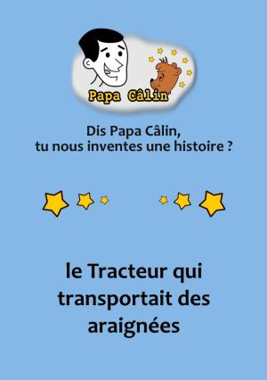 Cover of the book Papa Câlin - 003 - Le Tracteur qui transportait des araignées by T.L.B. Wood