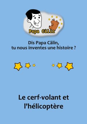 Book cover of Papa Câlin - 005 - Le cerf-volant et l'hélicoptère