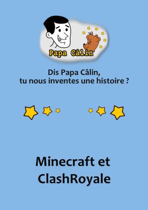 Cover of the book Papa Câlin - 030 - Minecraft et ClashRoyale by Laurent MARQUET, Angelo MADYALES, Léon CARDRÉ