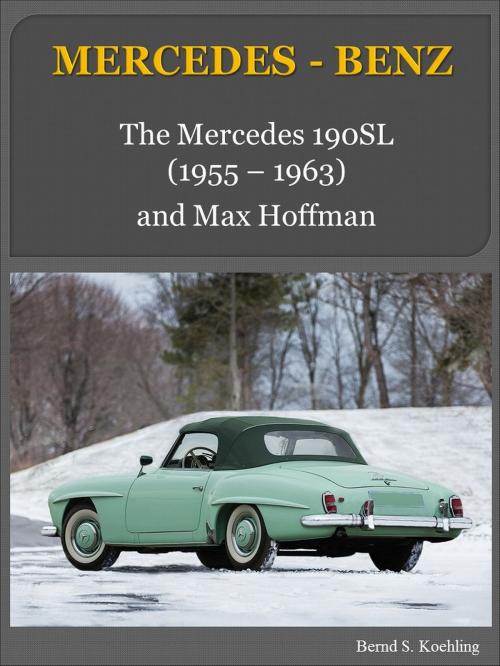 Cover of the book Mercedes-Benz 190SL W121 with buyer's guide and chassis number/data card explanation by Bernd S. Koehling, Bernd S. Koehling