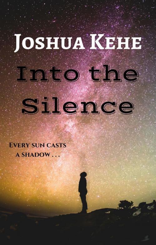 Cover of the book Into the Silence by Joshua Kehe, TJMK Entertainment