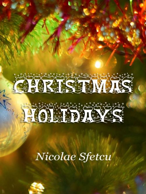 Cover of the book Christmas Holidays by Nicolae Sfetcu, Nicolae Sfetcu